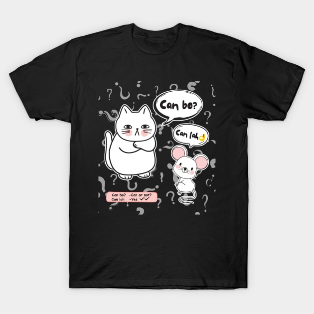 Can Bo Can Lah Singlish - Cat And Rat Conversation T-Shirt by Owl Canvas